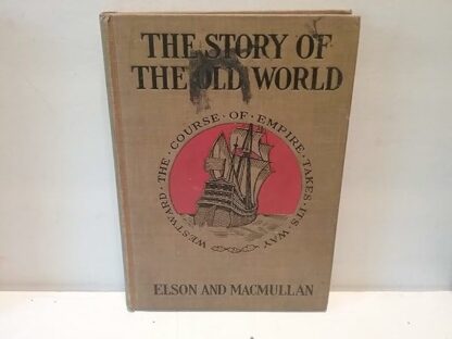 The Story Of The Old World The Course Of Empire Takes Its Way Westward [Hardcover] Henry W. Elson And Cornellia E. MacMullan