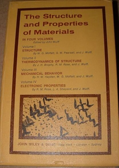 The Structure and Properties of Materials in Four Volumes [Paperback] W.G. Moffatt