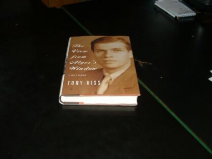 The View from Alger's Window: A Son's Memoir Hiss, Tony