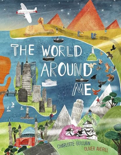 The World Around Me (Look Closer) Guillain, Charlotte and Averill, Oliver