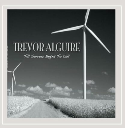 Till Sorrow Begins to Call [Audio CD] Trevor Alguire; Jason Jaknunas; Jeff Asselin; Pat McLaughlin; Murray Kinsley and John Steele