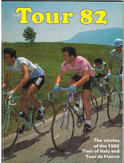 Tour 82; The Stories of the 1982 Tour of Italy and Tour de France by Pierre Martin