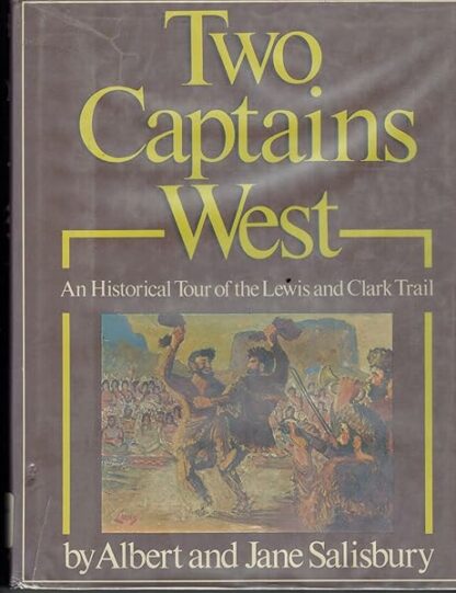 Two Captains West: The Story, in Picture and Text, of the Lewis and Clark Expedition