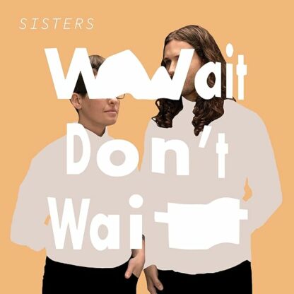 Wait Don't Wait [Audio CD] SISTERS