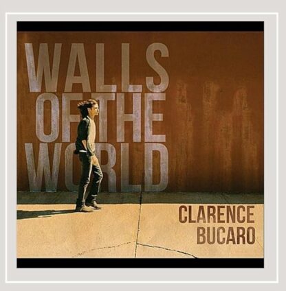 Walls of the World [Audio CD] Clarence Bucaro