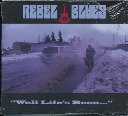 Well Life's Been... [Audio CD] Rebel Blues