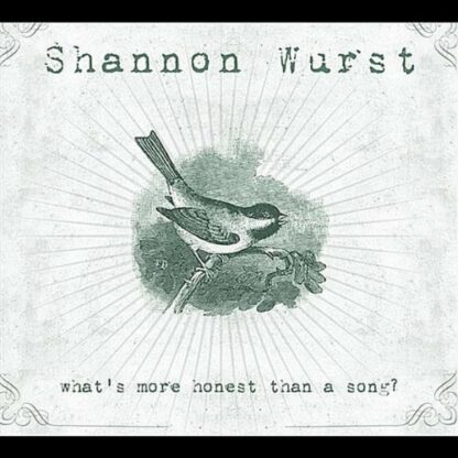 What's More Honest Than a Song? [Audio CD] Shannon Wurst